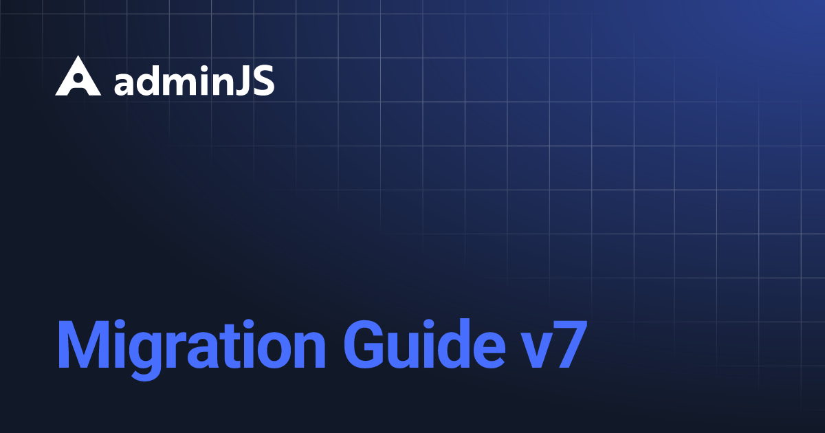 Migration Guide v7 | AdminJS
